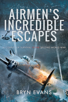 Airmen's Incredible Escapes: Accounts of Survival in the Second World War 1399004689 Book Cover