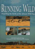 Running Wild: Dispelling the Myths of the African Wild Dog 1560987170 Book Cover