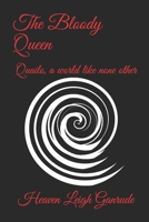 The Bloody Queen: Quailo, a world like none other B083XVJF8Y Book Cover