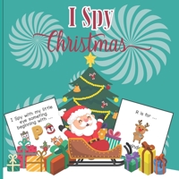 I Spy Christmas: A Fun Book For 4-8 Year Old About Winter & Christmas Great Gift For Preschoolers &Kids&Kindergarten B08P1S5R25 Book Cover