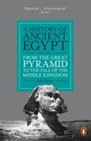 A History of Ancient Egypt Volume 2: From the Great Pyramid to the Fall of the Middle Kingdom 1250833493 Book Cover