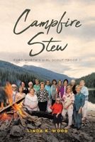 Campfire Stew: Fort Worth's Girl Scout Troop 11 1645595579 Book Cover