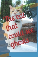 The Cat That Could See Ghosts 1676379657 Book Cover