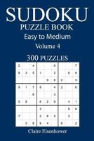 Easy to Medium 300 Sudoku Puzzle Book: Volume 4 1540561186 Book Cover