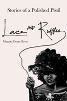 Stories of a Polished Pistil: Lace and Ruffles 153549560X Book Cover