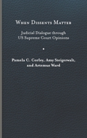 When Dissents Matter: Judicial Dialogue through US Supreme Court Opinions 0813950163 Book Cover