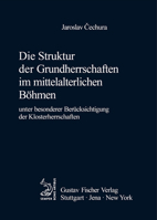 Die Struktur Der Grundherrschaften Im Mittelalterlichen B?hmen 3828253598 Book Cover