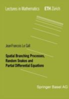 Spatial Branching Processes, Random Snakes, and Partial Differential Equations (Lectures in Mathematics Eth Zurich) 3764361263 Book Cover