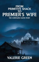 From Primitive Shack to Premier’s Wife: The Constance Davie Story 1970894571 Book Cover