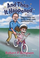 And Then It Happened ...: Tales to Make You Smile, Laugh, Love & Remember B0CVZJ23S2 Book Cover