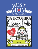 Best Mom in The World. Matryoshka Russian Dolls Colouring Book + 50 Word Search: Sentimental Gift / Happy Mother's Day B08Y3XFYGL Book Cover