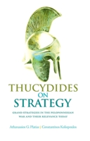 Thucydides on Strategy: Grand Strategies in the Peloponnesian War and Their Relevance Today 0190696389 Book Cover