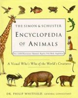 The SIMON & SCHUSTER ENCYCLOPEDIA OF ANIMALS: A VISUAL WHO'S WHO OF THE WORLD'S CREATURES 0684852373 Book Cover