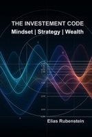 The Investment Code: Mindset, Strategy, Wealth B0FK5W8B88 Book Cover