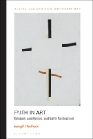 Faith in Art: Religion, Aesthetics, and Early Abstraction 1350217018 Book Cover