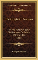 The Origin of Nations: In Two Parts: On Early Civilisations. On Ethnic Affinities, Etc 101550471X Book Cover