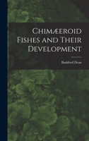 Chimæeroid Fishes and Their Development 1017042225 Book Cover