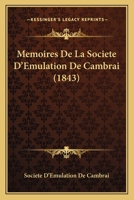 Memoires de La Societe D'Emulation de Cambrai (1843) 1160189951 Book Cover