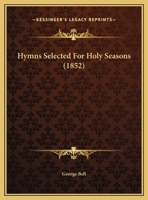 Hymns Selected For Holy Seasons 1165466104 Book Cover