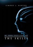 My Inner Voice Gave Me the Skills 1456872664 Book Cover