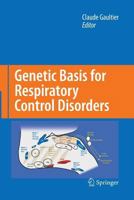 Genetic Basis for Respiratory Control Disorders 1489988920 Book Cover