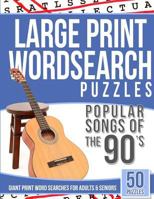 Large Print Wordsearches Puzzles Popular Songs of 90s: Giant Print Word Searches for Adults & Seniors 1539619540 Book Cover