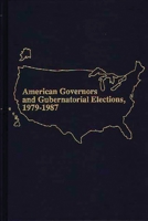 American Governors and Gubernatorial Elections, 1979-1987 0313280924 Book Cover