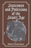 Statesmen and politicians of the Stuart Age 0333318269 Book Cover