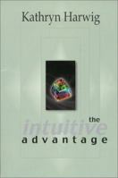 The Intuitive Advantage 0963882236 Book Cover