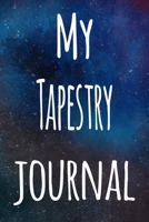 My Tapestry Journal: The perfect gift for the artist in your life - 119 page lined journal! 1699400148 Book Cover
