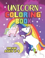 Unicorn Coloring Book for Kids Ages 2-4: A Fun Kid Unicorns Coloring Books 1695616251 Book Cover