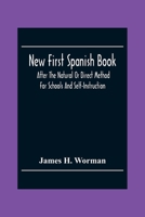 New First Spanish Book, After The Natural Or Direct Method For Schools And Self-Instruction 9354304001 Book Cover