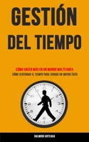 Gesti�n Del Tiempo: C�mo hacer m�s en un mundo multitarea (C�mo gestionar el tiempo para lograr un mayor �xito) 1989853943 Book Cover
