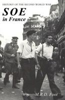 SOE IN FRANCE: AN ACCOUNT OF THE WORK OF THE BRITISH SPECIAL OPERATIONS EXECUTIVE IN FRANCE 1940-1944 History of the Second World War 1783314389 Book Cover