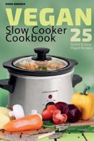 Vegan Slow Cooker Cookbook: 25 Quick and Easy Vegan Recipes 1976128552 Book Cover