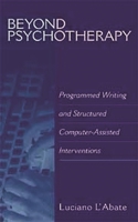 Beyond Psychotherapy: Programmed Writing and Structured Computer-Assisted Interventions 1567506542 Book Cover