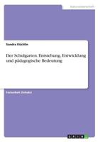 Der Schulgarten. Entstehung, Entwicklung und p�dagogische Bedeutung 3668230080 Book Cover