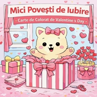 Mici Pove?ti de Iubire - Carte de Colorat de Valentine's Day (Romanian Edition) 7601179273 Book Cover