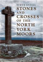 Stones and Crosses of the North York Moors 1781556482 Book Cover
