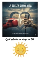 LA SCELTA DI UNA VITA: QUEL SOLE TRA UN RING E UN TILT (Italian Edition) B0GR7XPYM2 Book Cover