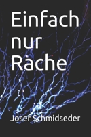 Einfach nur Rache: Eine Terrorgeschichte 1706133006 Book Cover