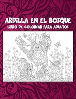 Ardilla en el bosque - Libro de colorear para adultos ??? (Spanish Edition) B087SGBTTX Book Cover