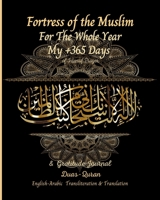 Fortress of the Muslim For The Whole Year: My +365 Days of Intensif Prayer Gratitude Journal Duas Quran english arabic Transliteration &Translation: Islamic Planner Books for Muslim Women Daily Tracke B08N3K5F38 Book Cover