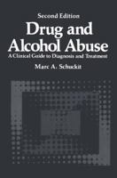 Drug and alcohol abuse: A clinical guide to diagnosis and treatment (Critical issues in psychiatry) 0306414570 Book Cover