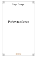 Parler au silence (French Edition) 2414214384 Book Cover