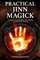 Practical Jinn Magick: Rituals to Unleash the Powers of The Fire Spirits 1717819699 Book Cover