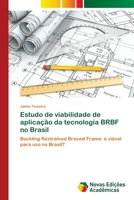 Estudo de viabilidade de aplicação da tecnologia BRBF no Brasil: Buckling Restrained Braced Frame: é viável para uso no Brasil? 6202407220 Book Cover