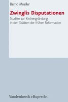 Zwinglis Disputationen: Studien Zur Kirchengrundung in Den Stadten Der Fruhen Reformation 3525550189 Book Cover