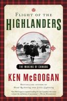 Flight of the Highlanders: The Making of Canada 1443452599 Book Cover