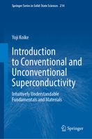 Introduction to Conventional and Unconventional Superconductivity: Intuitively Understandable Fundamentals and Materials (Springer Series in Solid-State Sciences, 214) 9819262046 Book Cover